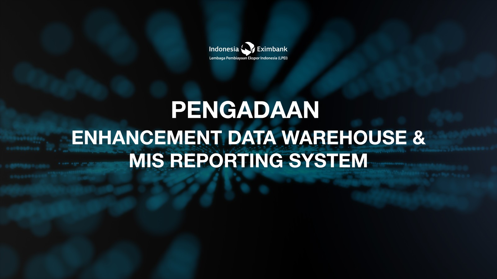 Pengadaan Enhancement Datawarehouse & MIS Reporting System